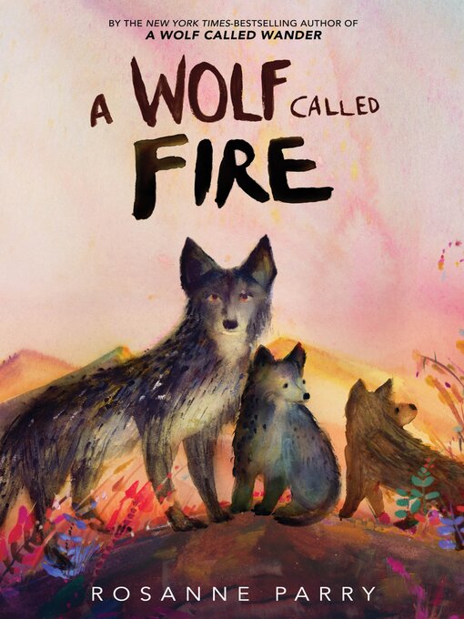 Title details for A Wolf Called Fire by Rosanne Parry - Wait list